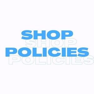 Shop Policies Part 2.